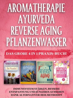 cover image of Aromatherapie / Ayurveda / Reverse Aging / Pflanzenwasser
